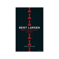 Bilde av Åbningsspillet i skak | Bent Larsen | Språk: Dansk Bøker - Hobby