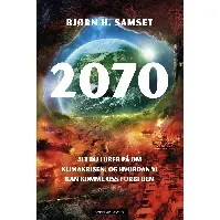 Bilde av 2070 - En bok av Bjørn H. Samset