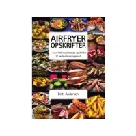 Bilde av Airfryer opskrifter | Britt Andersen | Språk: Dansk Bøker - Mat & Vin