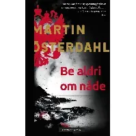 Bilde av Be aldri om nåde - En krim og spenningsbok av Martin Österdahl