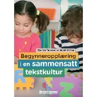 Bilde av Begynneropplæring i en sammensatt tekstkultur - En bok av Elise Seip Tønnessen