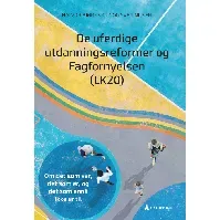 Bilde av De uferdige utdanningsreformer og Fagfornyelsen (LK20) - En bok av Halvor Bjørnsrud