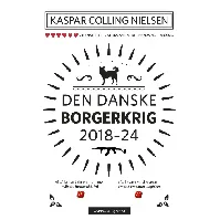 Bilde av Den danske borgerkrig 2018-24 - En krim og spenningsbok av Kaspar Colling Nielsen