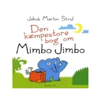 Bilde av Den kæmpestore bog om Mimbo Jimbo | Jakob Martin Strid | Språk: Dansk Bøker - Bilde- og pappbøker - Bildebøker