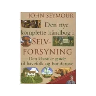 Bilde av Den nye komplette håndbog i selvforsyning | John Seymour | Språk: Dansk Bøker - Hus, hage & husdyr