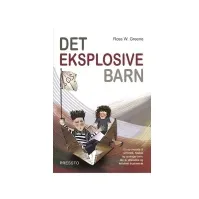 Bilde av Det eksplosive barn | Ross W. Greene | Språk: Dansk Bøker - Kropp & Sinn - Pedagogikk