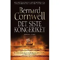 Bilde av Det siste kongeriket av Bernard Cornwell - Skjønnlitteratur