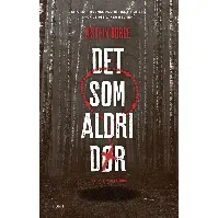 Bilde av Det som aldri dør - En krim og spenningsbok av Øistein Borge