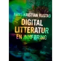 Bilde av Digital litteratur - En bok av Hans Kristian Rustad