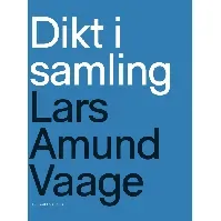 Bilde av Dikt i samling av Lars Amund Vaage - Skjønnlitteratur