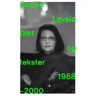 Bilde av Dikt og tekster 1968-2000 av Cecilie Løveid - Skjønnlitteratur