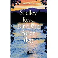 Bilde av Dit elven fører deg av Shelley Read - Skjønnlitteratur