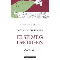 Bilde av Elsk meg i morgen av Ingvar Ambjørnsen - Skjønnlitteratur