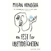 Bilde av En fest for ubetydeligheten av Milan Kundera - Skjønnlitteratur