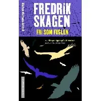 Bilde av Fri som fuglen - En krim og spenningsbok av Fredrik Skagen