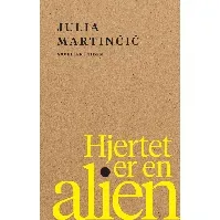 Bilde av Hjertet er en alien av Julia Martinčič - Skjønnlitteratur