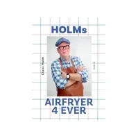 Bilde av Holms airfryer 4ever | Claus Holm | Språk: Dansk Bøker - Mat & Vin