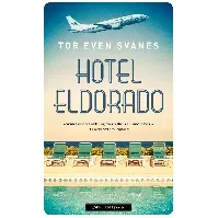 Bilde av Hotel Eldorado av Tor Even Svanes - Skjønnlitteratur