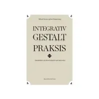 Bilde av Integrativ Gestalt Praksis | Mikael Sonne Jan Tønnesvang | Språk: Dansk Bøker - Kropp & Sinn