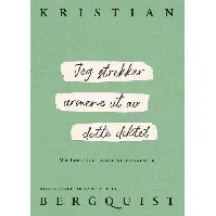 Bilde av Jeg strekker armene ut av dette diktet av Kristian Bergquist - Skjønnlitteratur