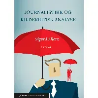 Bilde av Journalistikk og kildekritisk analyse - En bok av Sigurd Allern
