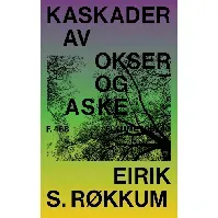 Bilde av Kaskader av okser og aske av Eirik S. Røkkum - Skjønnlitteratur