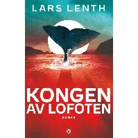 Bilde av Kongen av Lofoten av Lars Lenth - Skjønnlitteratur