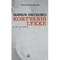 Bilde av Kortvarig lykke av Bjørn Skogmo - Skjønnlitteratur
