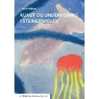 Bilde av Kunst og undervisning i Steinerskolen - En bok av Hanne Weisser