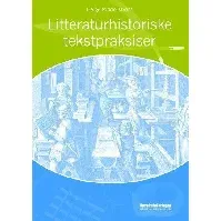 Bilde av Litteraturhistoriske tekstpraksiser - En bok av Helge Ridderstrøm