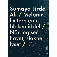 Bilde av Melanin hvitere enn blekemiddel : dikt ; Når jeg ser havet slokner lyset av Sumaya Jirde Ali - Skjønnlitteratur