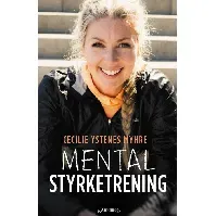 Bilde av Mental styrketrening - En bok av Cecilie Ystenes Myhre