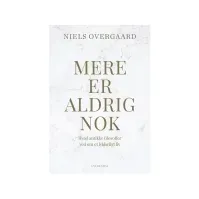 Bilde av Mere er aldrig nok | Niels Overgaard | Språk: Dansk Bøker - Kropp & Sinn