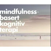 Bilde av Mindfulnessbasert kognitiv terapi - En bok av Signe-Lene Kvarstein