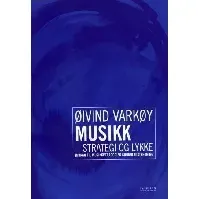 Bilde av Musikk, strategi og lykke - En bok av Øivind Varkøy