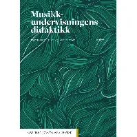 Bilde av Musikkundervisningens didaktikk - En bok av Ingrid Maria Hanken