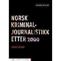 Bilde av Norsk kriminaljournalistikk etter 2000 - En bok av Lars Arve Røssland