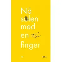 Bilde av Nå solen med en finger av Alexander Bertin Øyhovden - Skjønnlitteratur