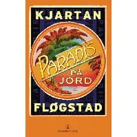 Bilde av Paradis på jord av Kjartan Fløgstad - Skjønnlitteratur