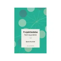 Bilde av Projektledelse - teori og praksis | Bjarne Kousholt Bjarne Kousholt | Språk: Dansk Bøker - Bedrifter