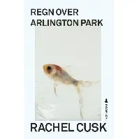 Bilde av Regn over Arlington Park av Rachel Cusk - Skjønnlitteratur