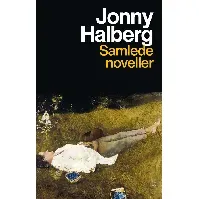 Bilde av Samlede noveller av Jonny Halberg - Skjønnlitteratur