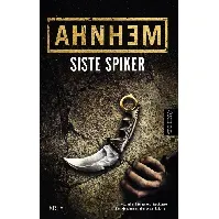 Bilde av Siste spiker - En krim og spenningsbok av Stefan Ahnhem