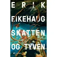 Bilde av Skatten og Tyven av Erik Eikehaug - Skjønnlitteratur