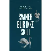 Bilde av Svaner blir ikke skilt av Audur Ava Ólafsdottir - Skjønnlitteratur