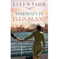 Bilde av Sykehuset på Ellis Island av Ellen Vahr - Skjønnlitteratur