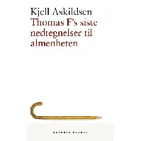Bilde av Thomas F's siste nedtegnelser til almenheten av Kjell Askildsen - Skjønnlitteratur