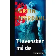 Bilde av Ti svensker må dø - En krim og spenningsbok av Martin Österdahl