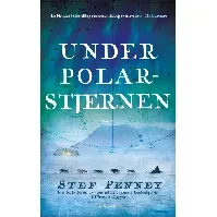 Bilde av Under polarstjernen av Stef Penney - Skjønnlitteratur