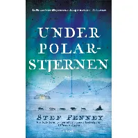 Bilde av Under polarstjernen av Stef Penney - Skjønnlitteratur